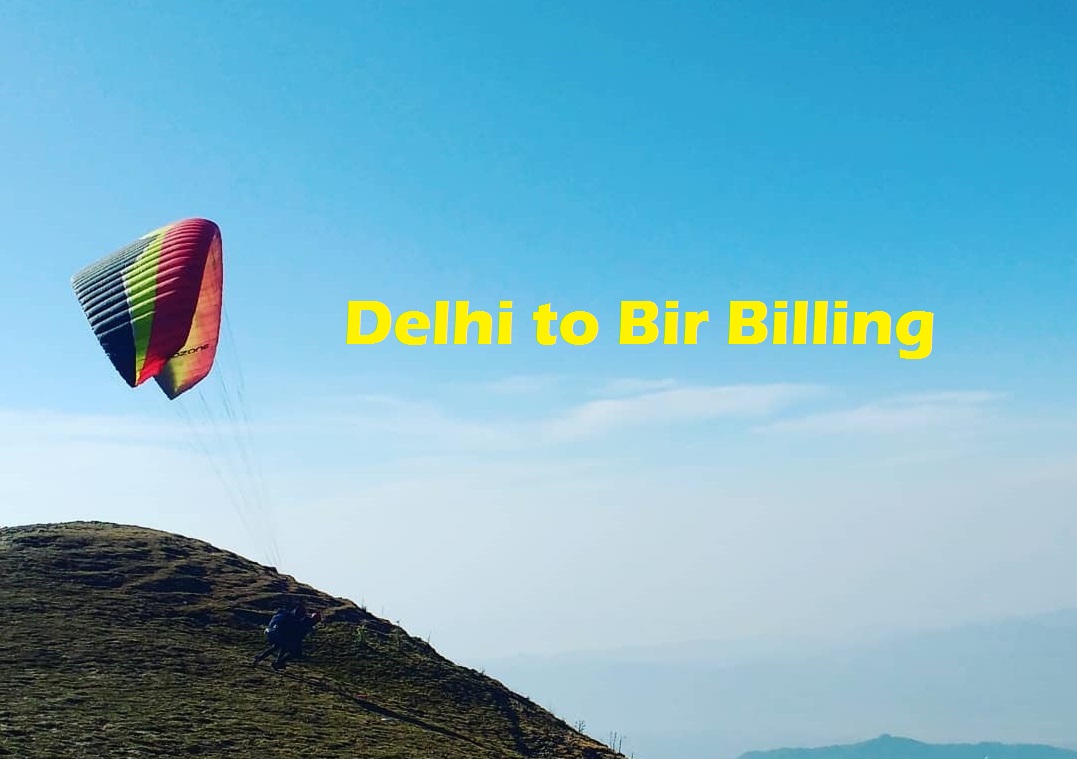 Delhi to Bir Billing